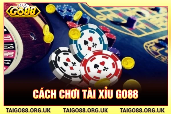 Cách chơi TÀI XỈU GO88